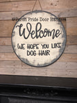 Welcome - We Hope You Like Dog Hair Door Hanger