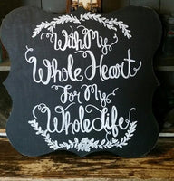 Black and White Sign With My Whole Heart Door Hanger